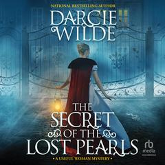 The Secret of the Lost Pearls by Darcie Wilde audiobook