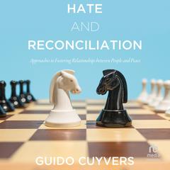 Hate and Reconciliation by Guido Cuyvers audiobook