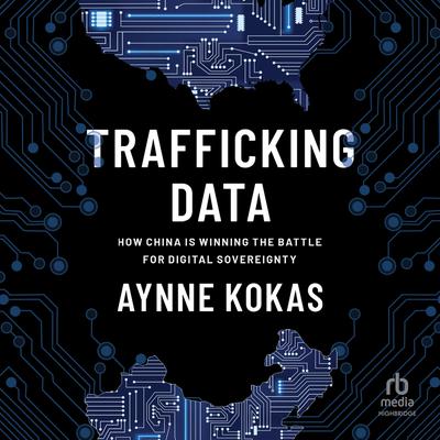 Trafficking Data by Aynne Kokas audiobook