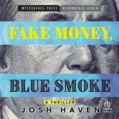 Fake Money, Blue Smoke by Josh Haven audiobook