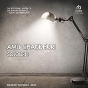 Sojourn by  Amit Chaudhuri audiobook