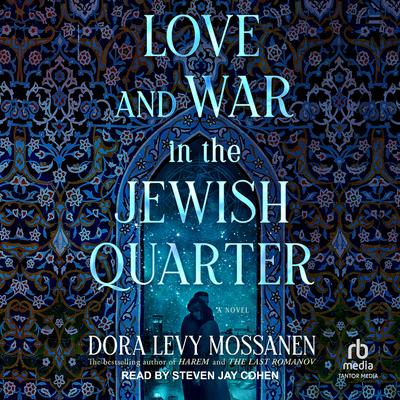 Love and War in the Jewish Quarter by Dora Levy Mossanen audiobook