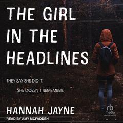 The Girl in the Headlines by Hannah Jayne audiobook