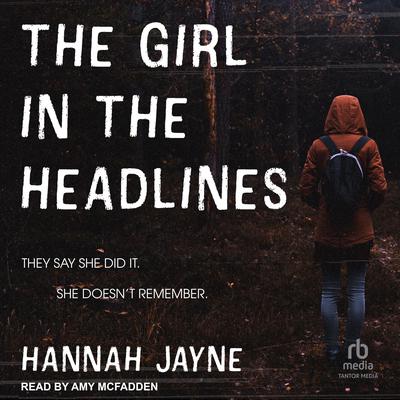 The Girl in the Headlines by Hannah Jayne audiobook