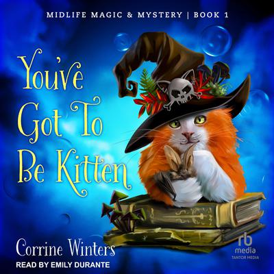 You've Got To Be Kitten by Corrine Winters audiobook