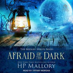 Afraid of the Dark by H. P. Mallory audiobook