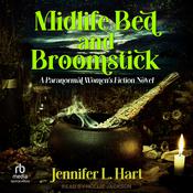 Midlife Bed and Broomstick by  Jennifer L. Hart audiobook