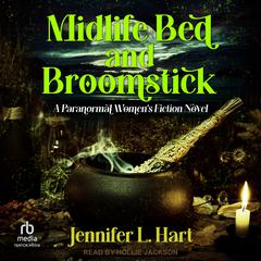 Midlife Bed and Broomstick by Jennifer L. Hart audiobook