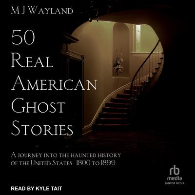 50 Real American Ghost Stories by MJ Wayland audiobook