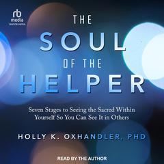 The Soul of the Helper by Holly  Oxhandler audiobook