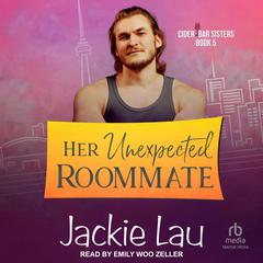 Her Unexpected Roommate by Jackie Lau audiobook