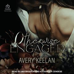 Otherwise Engaged by Avery Keelan audiobook