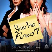 You're Fired by  Shaya Crabtree audiobook