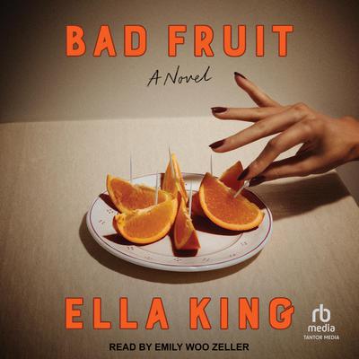 Bad Fruit by Ella King audiobook
