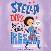 Stella Diaz to the Rescue by  Angela Dominguez audiobook