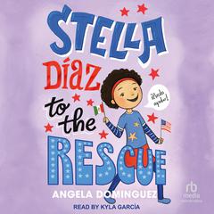 Stella Diaz to the Rescue by Angela Dominguez audiobook