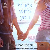 Stuck with You by  Christina Mandelski audiobook