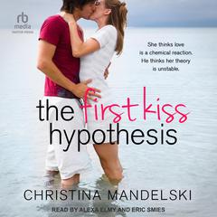 The First Kiss Hypothesis by Christina Mandelski audiobook