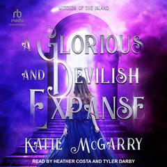 A Glorious and Devilish Expanse by Katie McGarry audiobook
