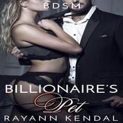 Billionaire's Pet by  Rayann Kendal audiobook