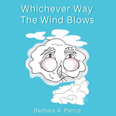 Whichever Way The Wind Blows by Barbara A Pierce audiobook