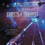 The Ghosts of Trappist by  K. B. Wagers audiobook