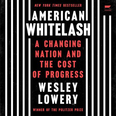 American Whitelash by Wesley Lowery audiobook