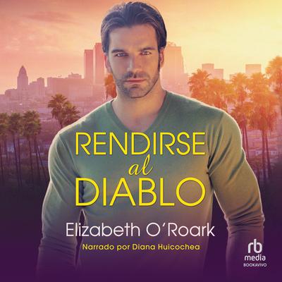 Rendirse al diablo (A Deal with the Devil) by Elizabeth O'Roark audiobook
