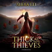 Thick as Thieves by  Alexa Lee audiobook