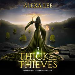 Thick as Thieves, Book 3 by Alexa Lee audiobook