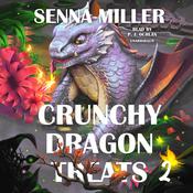 Crunchy Dragon Treats, Book 2 by  Senna Miller audiobook