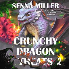 Crunchy Dragon Treats, Book 2 by Senna Miller audiobook