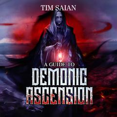 A Guide to Demonic Ascension, Book 1 by Tim Saian audiobook