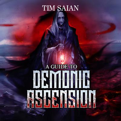 A Guide to Demonic Ascension, Book 1 by Tim Saian audiobook