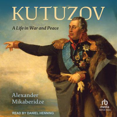 Kutuzov by Alexander Mikaberidze audiobook