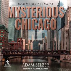 Mysterious Chicago by Adam Selzer audiobook