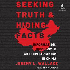 Seeking Truth and Hiding Facts by Jeremy L. Wallace audiobook