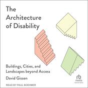 The Architecture of Disability by  David Gissen audiobook