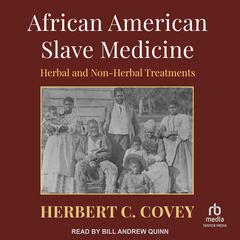 African American Slave Medicine by Herbert C. Covey audiobook
