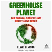 Greenhouse Planet by  Lewis H. Ziska audiobook