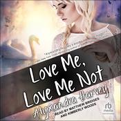 Love Me, Love Me Not by  Alyxandra Harvey audiobook