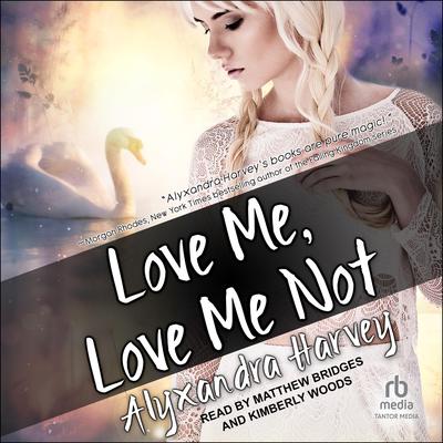 Love Me, Love Me Not by Alyxandra Harvey audiobook