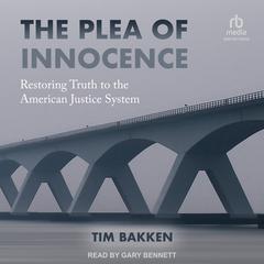 The Plea of Innocence by Tim Bakken audiobook