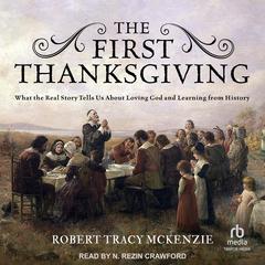 The First Thanksgiving by Robert Tracy McKenzie audiobook