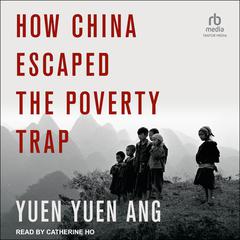 How China Escaped the Poverty Trap by Yuen Yuen Ang audiobook