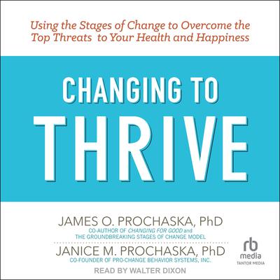 Changing to Thrive by James O. Prochaska audiobook