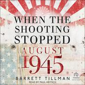 When the Shooting Stopped by  Barrett Tillman audiobook