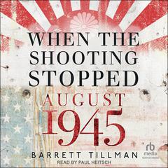 When the Shooting Stopped by Barrett Tillman audiobook