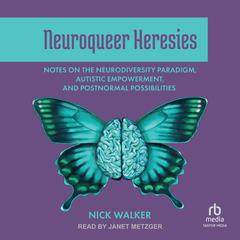 Neuroqueer Heresies by Nick Walker audiobook