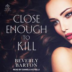 Close Enough to Kill by Beverly Barton audiobook